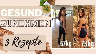 GESUND ZUNEHMEN  3 Rezepte und Ernährungstipps zum Zunehmen und MUSKELAUFBAU [upl. by Anuqahs]