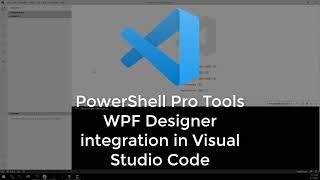 PowerShell Pro Tools WPF Designer integration in Visual Studio Code [upl. by Ynafetse]