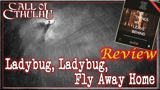 Call of Cthulhu Ladybug Ladybug Fly Away Home  RPG Review [upl. by Macario281]