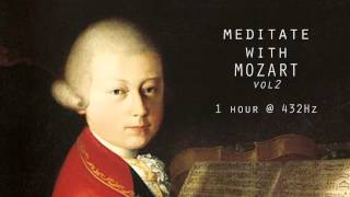 Meditate with Mozart  432Hz Classical Music  Vol 2 [upl. by Schroder]