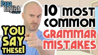 10 MOST COMMON Grammar Mistakes English Learners Make [upl. by Ttevy]