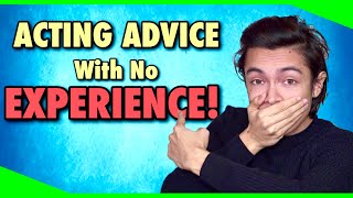 Acting Advice For Beginners With No EXPERIENCE  Acting Advice [upl. by Barmen]