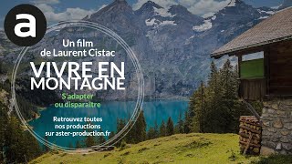 Vivre en montagne sadapter ou disparaître de Laurent Cistac film 2009 [upl. by Eimarej]