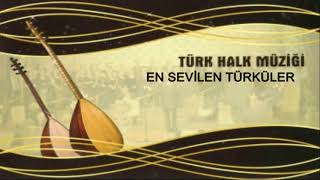 Türk Halk Müziği En Sevilen  En Çok Dinlenen Türküler HD KALİTE  KESİNTİSİZ [upl. by Kalfas383]