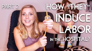 How quotTheyquot Induce Labor in the Hospital What to Expect from Your Induction  Part 2  Sarah Lavonne [upl. by Haik859]