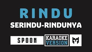 Karaoke  Spoon  Rindu Serindu Rindunya [upl. by Paulette]