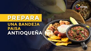 ¿Cómo hacer una tradicional bandeja paisa antioqueña  Recetas Colombianas [upl. by Hanoy410]