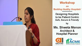 Designing Hospitals to be Patient Centric Healthcare Planning Shweta Menon Acme Hospital Projects [upl. by Nnaj526]