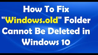 How To Fix Windowsold Folder Cannot Be Deleted in Windows 10 [upl. by Bonn]