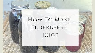 How to Make Elderberry Juice [upl. by Lebisor]