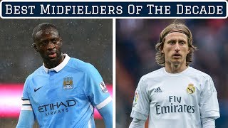 7 Greatest Midfielders of the Decade [upl. by Rede77]