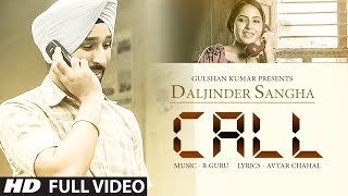 Daljinder Sangha Call Full Video  R Guru  Brand New Punjabi Song 2015 [upl. by Turley]