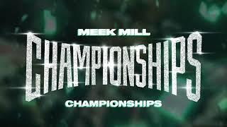 Meek Mill  Championships Official Audio [upl. by Sarina]