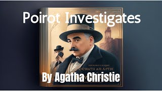 Poirot Investigates By Agatha Christie  Full Audiobook [upl. by Tzong639]