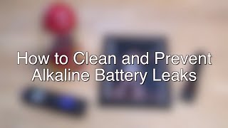 How to Clean and Prevent Alkaline Battery Leakage [upl. by Sylas]