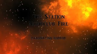 The Station Nightclub Fire  A Short Documentary  Fascinating Horror [upl. by Alwin]