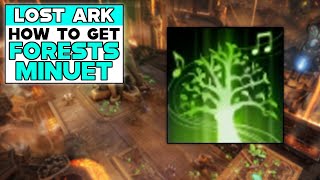 LOST ARK How To Get FORESTS MINUET SONG [upl. by Ecidna]