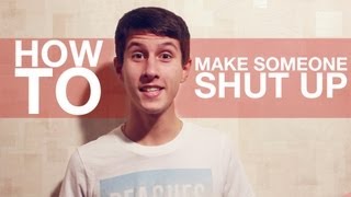 HOW TO Make Someone Shut Up [upl. by Eiznek]