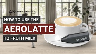 How To Use the AeroLatte To Froth Milk [upl. by Leahcir]