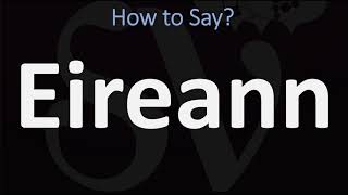 How to Pronounce Eireann CORRECTLY [upl. by Costin]