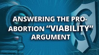 Answering the ProAbortion quotViabilityquot Argument [upl. by Adnahsam]