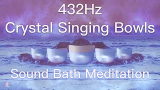 432Hz Crystal Singing Bowls Sound Bath  Relaxing Waves  Deep Healing Meditation Music [upl. by Neal]