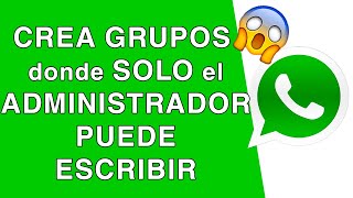 Como CREAR un GRUPO de WHATSAPP donde SOLO PUEDA ESCRIBIR el ADMINISTRADOR [upl. by Neuberger]