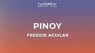 Freddie Aguilar  Pinoy Official Lyric Video [upl. by Wootten]