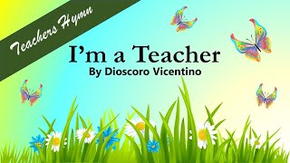 Teachers Hymn Im a Teacher Lyric Video [upl. by Eldrid546]