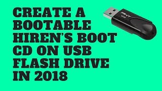 Create A Bootable Hiren’s Boot CD on USB Flash Drive 2018 [upl. by Adlee]