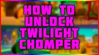 How To Unlock The Twilight Chomper  Plants vs Zombies Garden Warfare 2 [upl. by Gnof]