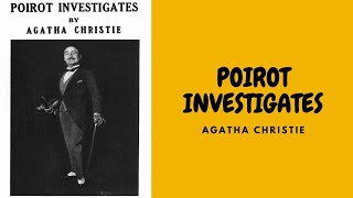 POIROT INVESTIGATES BY AGATHA CHRISTIE FULL AUDIOBOOK [upl. by Ecnatsnoc]