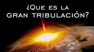 ¿Que es la gran tribulación [upl. by Stag]