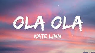 Kate Linn  Ola Ola Lyrics [upl. by Zink755]