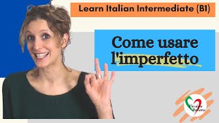 4 Learn Italian Intermediate B1 Come usare l’imperfetto [upl. by Bonn]