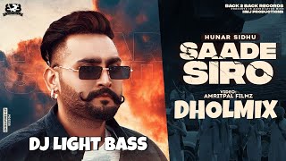 Saade Siro Dholmix  Light Bass11  Hunar sidhu  Latest Punjabi Songs 2021 [upl. by Kwon187]