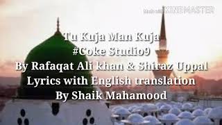 Tu kuja man kuja Shiraz Uppal and Rafaqat Ali khan English translation [upl. by Maryjane]