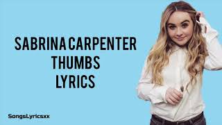 Sabrina Carpenter  Thumbs Lyrics [upl. by Eentroc827]