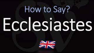 How to Pronounce Ecclesiastes CORRECTLY [upl. by Myo851]