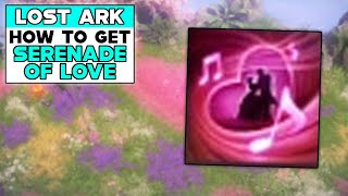 LOST ARK How To Get SERENADE OF LOVE SONG [upl. by Ecidnacal]