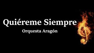 Quiereme Siempre Orquesta Aragon Letra [upl. by Macur]