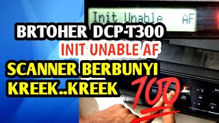 PRINTER BROTHER DCP T300 ERROR INIT UNABLE AF [upl. by Child]