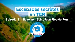 Escapades secrètes en TER  11 De Bayonne à SaintJeanPieddePort [upl. by Leseil360]