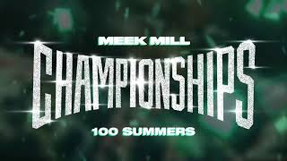 Meek Mill  100 Summers Official Audio [upl. by Ahrens]