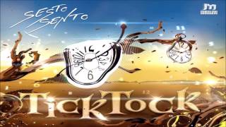 Sesto Sento  Tick Tock [upl. by Tamarah]