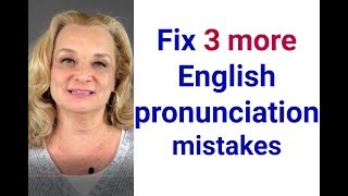 Fix three more English pronunciation mistakes Accurate English [upl. by Annaj653]