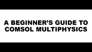 Beginners Guide to COMSOL Multiphysics [upl. by Ydnerb7]