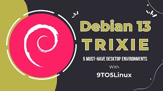 Debian 13 Top 5 Desktop Environments [upl. by Apgar]