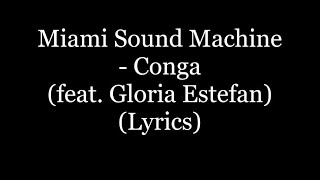 Miami Sound Machine  Conga feat Gloria Estefan Lyrics HD [upl. by Etram]