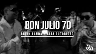 Don Julio 70  Brian Landa Ft Alta Autoridad EN VIVO [upl. by Ateiram]